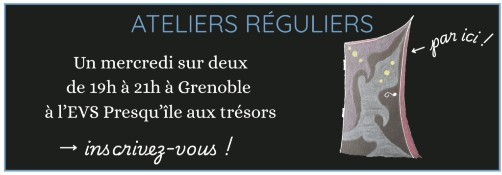 Ateliers d'écriture réguliers
un mercredi sur deux
à Grenoble